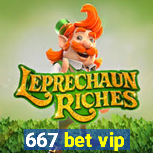 667 bet vip